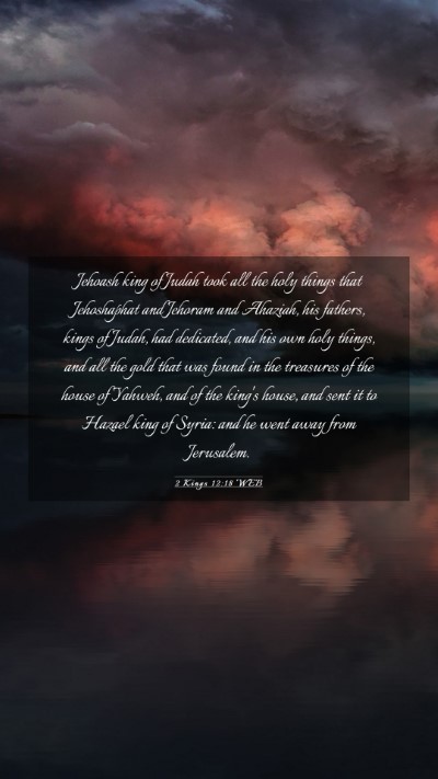 Picture 03 - 2 Kings 12:18 WEB Mobile Phone Wallpaper - Jehoash king of Judah took all the holy things - Mobile Bible Verse Wallpaper