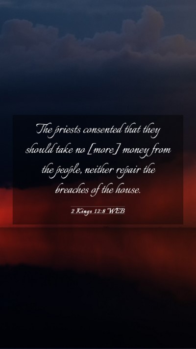 Picture 03 - 2 Kings 12:8 WEB Mobile Phone Wallpaper - The priests consented that they should take no - Mobile Bible Verse Wallpaper