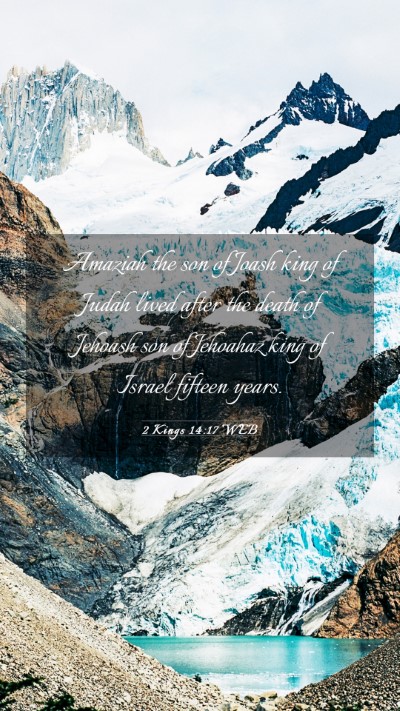 Picture 03 - 2 Kings 14:17 WEB Mobile Phone Wallpaper - Amaziah the son of Joash king of Judah lived - Mobile Bible Verse Wallpaper