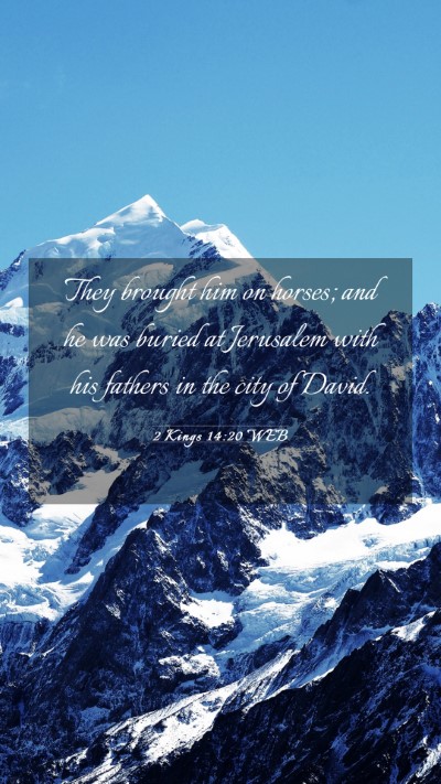 Picture 03 - 2 Kings 14:20 WEB Mobile Phone Wallpaper - They brought him on horses; and he was buried at - Mobile Bible Verse Wallpaper