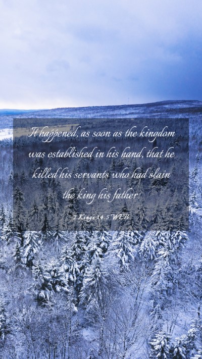 Picture 03 - 2 Kings 14:5 WEB Mobile Phone Wallpaper - It happened, as soon as the kingdom was - Mobile Bible Verse Wallpaper