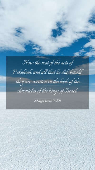 Picture 03 - 2 Kings 15:26 WEB Mobile Phone Wallpaper - Now the rest of the acts of Pekahiah, and all - Mobile Bible Verse Wallpaper