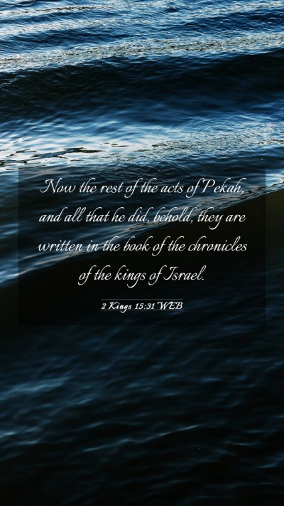 Picture 03 - 2 Kings 15:31 WEB Mobile Phone Wallpaper - Now the rest of the acts of Pekah, and all that - Mobile Bible Verse Wallpaper