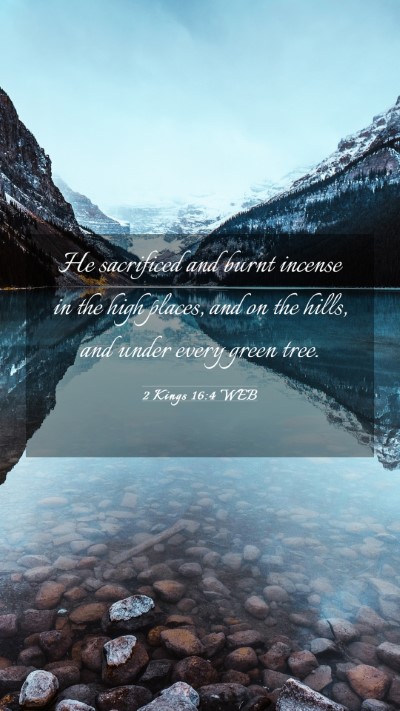 Picture 03 - 2 Kings 16:4 WEB Mobile Phone Wallpaper - He sacrificed and burnt incense in the high - Mobile Bible Verse Wallpaper