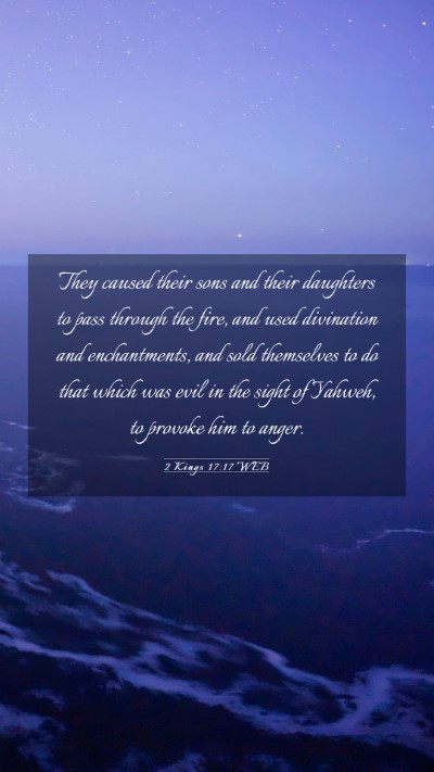 Picture 03 - 2 Kings 17:17 WEB Mobile Phone Wallpaper - They caused their sons and their daughters to - Mobile Bible Verse Wallpaper