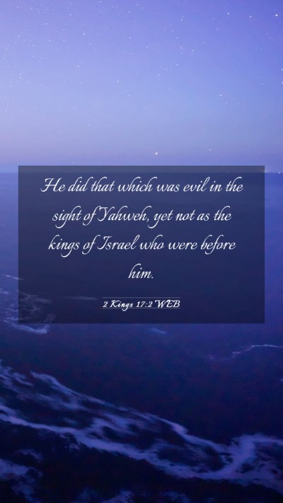 Picture 03 - 2 Kings 17:2 WEB Mobile Phone Wallpaper - He did that which was evil in the sight of - Mobile Bible Verse Wallpaper