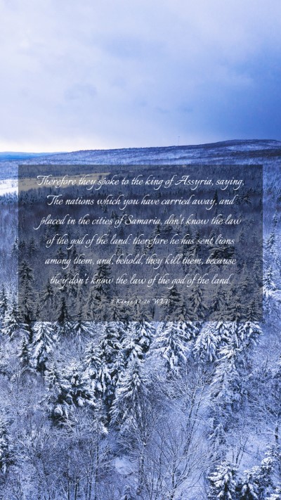 Picture 03 - 2 Kings 17:26 WEB Mobile Phone Wallpaper - Therefore they spoke to the king of Assyria, - Mobile Bible Verse Wallpaper