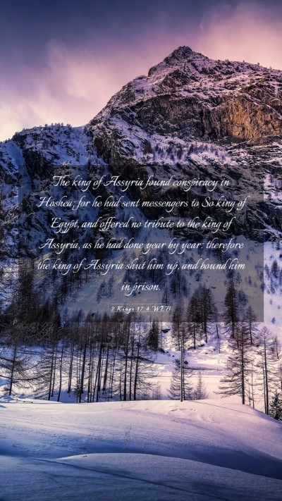 Picture 03 - 2 Kings 17:4 WEB Mobile Phone Wallpaper - The king of Assyria found conspiracy in Hoshea; - Mobile Bible Verse Wallpaper
