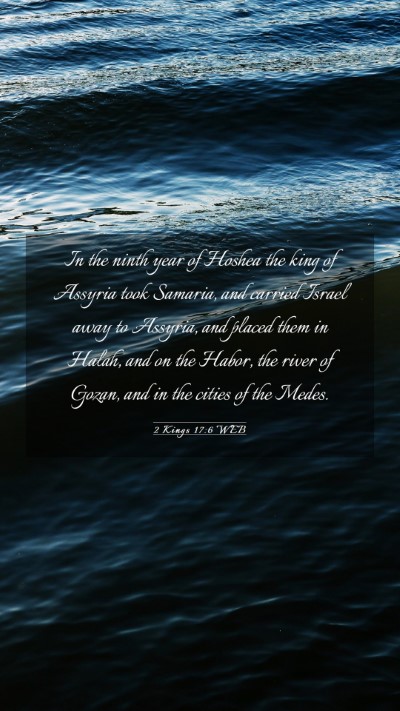 Picture 03 - 2 Kings 17:6 WEB Mobile Phone Wallpaper - In the ninth year of Hoshea the king of Assyria - Mobile Bible Verse Wallpaper