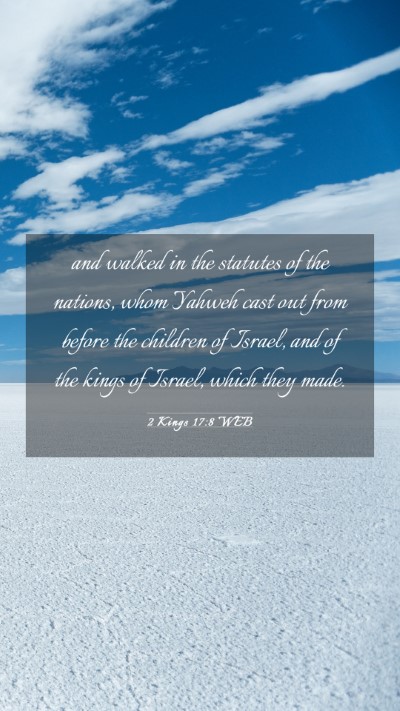 Picture 03 - 2 Kings 17:8 WEB Mobile Phone Wallpaper - and walked in the statutes of the nations, whom - Mobile Bible Verse Wallpaper