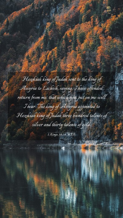 Picture 03 - 2 Kings 18:14 WEB Mobile Phone Wallpaper - Hezekiah king of Judah sent to the king of - Mobile Bible Verse Wallpaper