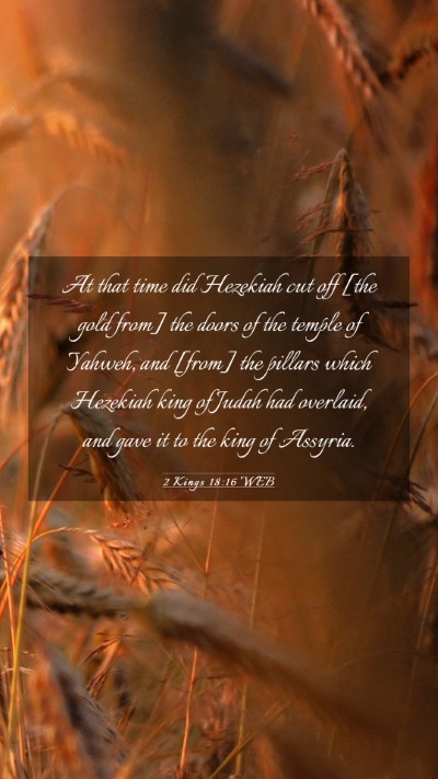Picture 03 - 2 Kings 18:16 WEB Mobile Phone Wallpaper - At that time did Hezekiah cut off [the gold from] - Mobile Bible Verse Wallpaper