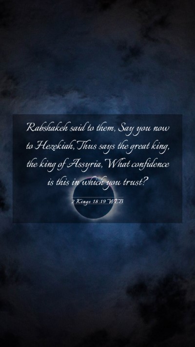 Picture 03 - 2 Kings 18:19 WEB Mobile Phone Wallpaper - Rabshakeh said to them, Say you now to Hezekiah, - Mobile Bible Verse Wallpaper