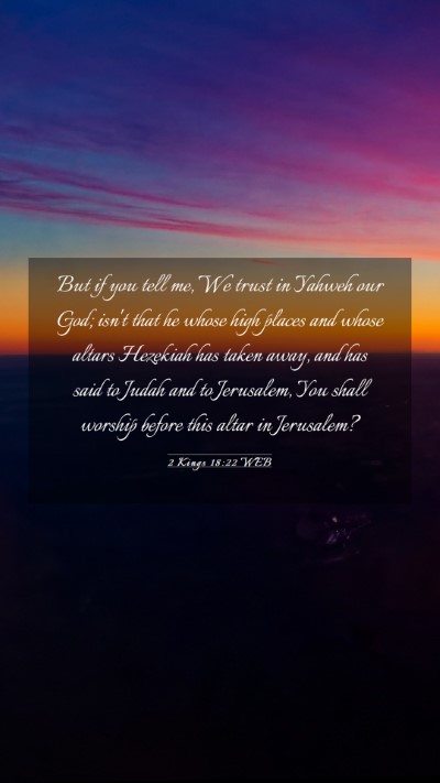 Picture 03 - 2 Kings 18:22 WEB Mobile Phone Wallpaper - But if you tell me, We trust in Yahweh our God; - Mobile Bible Verse Wallpaper