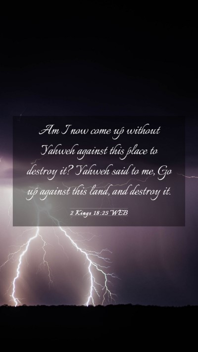 Picture 03 - 2 Kings 18:25 WEB Mobile Phone Wallpaper - Am I now come up without Yahweh against this - Mobile Bible Verse Wallpaper