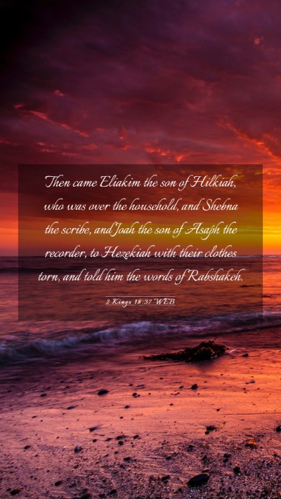 Picture 03 - 2 Kings 18:37 WEB Mobile Phone Wallpaper - Then came Eliakim the son of Hilkiah, who was - Mobile Bible Verse Wallpaper