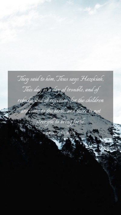 Picture 03 - 2 Kings 19:3 WEB Mobile Phone Wallpaper - They said to him, Thus says Hezekiah, This day is - Mobile Bible Verse Wallpaper