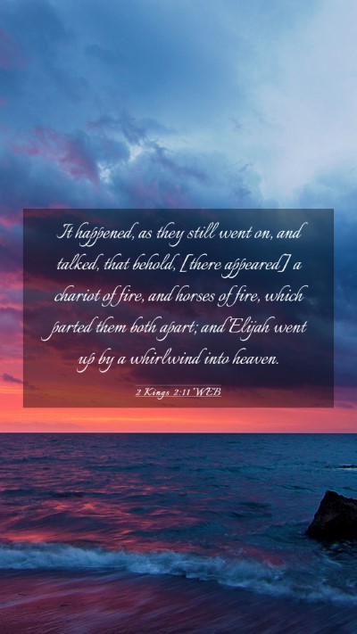 Picture 03 - 2 Kings 2:11 WEB Mobile Phone Wallpaper - It happened, as they still went on, and talked, - Mobile Bible Verse Wallpaper