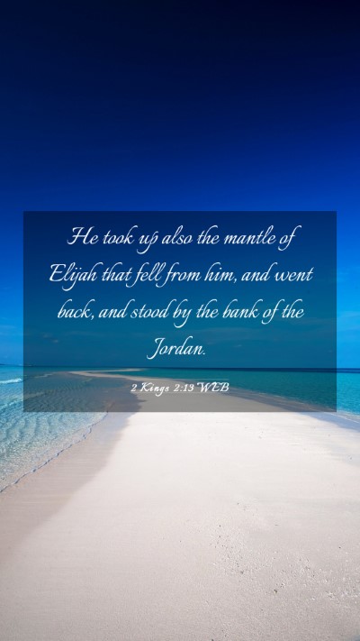 Picture 03 - 2 Kings 2:13 WEB Mobile Phone Wallpaper - He took up also the mantle of Elijah that fell - Mobile Bible Verse Wallpaper