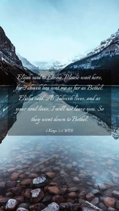 Picture 03 - 2 Kings 2:2 WEB Mobile Phone Wallpaper - Elijah said to Elisha, Please wait here, for - Mobile Bible Verse Wallpaper