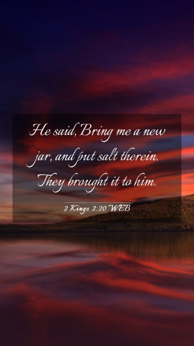 Picture 03 - 2 Kings 2:20 WEB Mobile Phone Wallpaper - He said, Bring me a new jar, and put salt - Mobile Bible Verse Wallpaper
