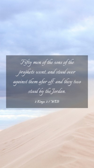 Picture 03 - 2 Kings 2:7 WEB Mobile Phone Wallpaper - Fifty men of the sons of the prophets went, and - Mobile Bible Verse Wallpaper