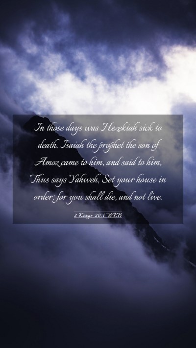 Picture 03 - 2 Kings 20:1 WEB Mobile Phone Wallpaper - In those days was Hezekiah sick to death. Isaiah - Mobile Bible Verse Wallpaper