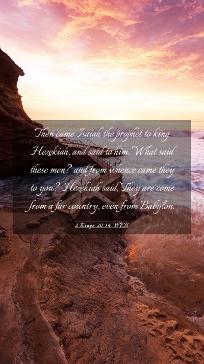 Picture 03 - 2 Kings 20:14 WEB Mobile Phone Wallpaper - Then came Isaiah the prophet to king Hezekiah, - Mobile Bible Verse Wallpaper