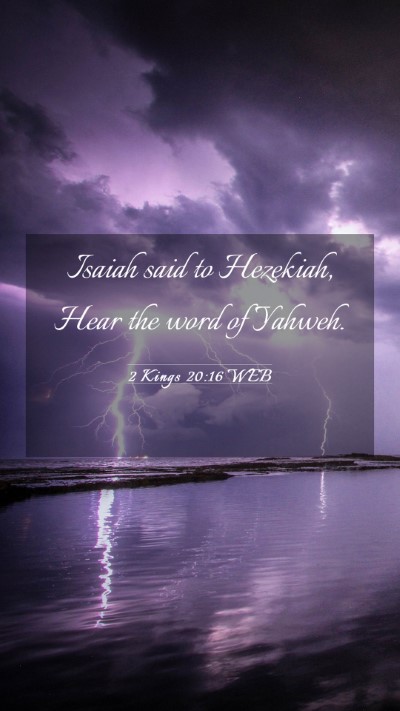 Picture 03 - 2 Kings 20:16 WEB Mobile Phone Wallpaper - Isaiah said to Hezekiah, Hear the word of - Mobile Bible Verse Wallpaper