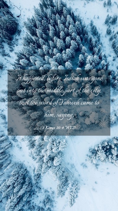 Picture 03 - 2 Kings 20:4 WEB Mobile Phone Wallpaper - It happened, before Isaiah was gone out into the - Mobile Bible Verse Wallpaper