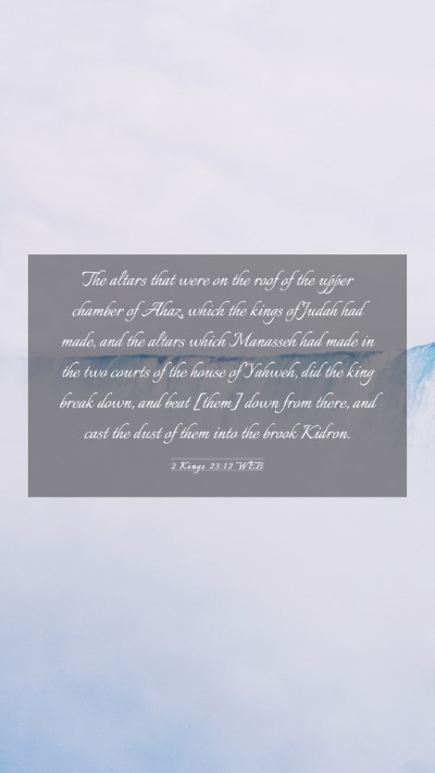 Picture 03 - 2 Kings 23:12 WEB Mobile Phone Wallpaper - The altars that were on the roof of the upper - Mobile Bible Verse Wallpaper