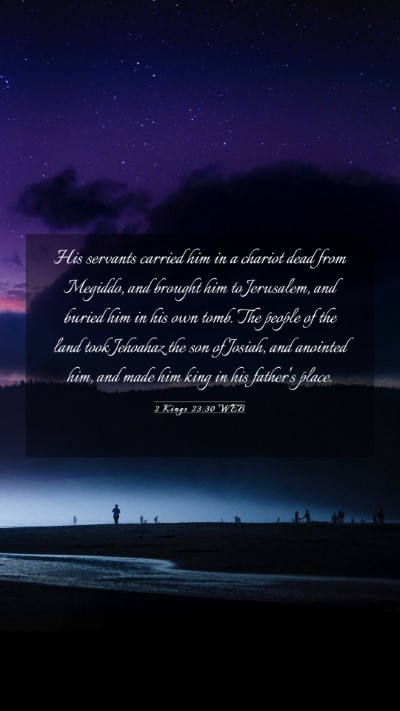 Picture 03 - 2 Kings 23:30 WEB Mobile Phone Wallpaper - His servants carried him in a chariot dead from - Mobile Bible Verse Wallpaper