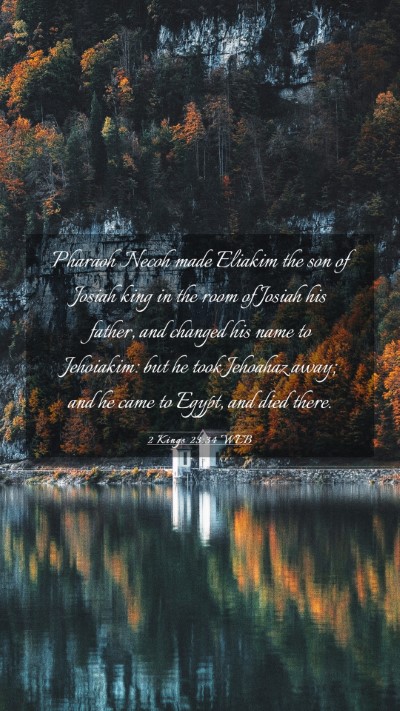 Picture 03 - 2 Kings 23:34 WEB Mobile Phone Wallpaper - Pharaoh Necoh made Eliakim the son of Josiah king - Mobile Bible Verse Wallpaper