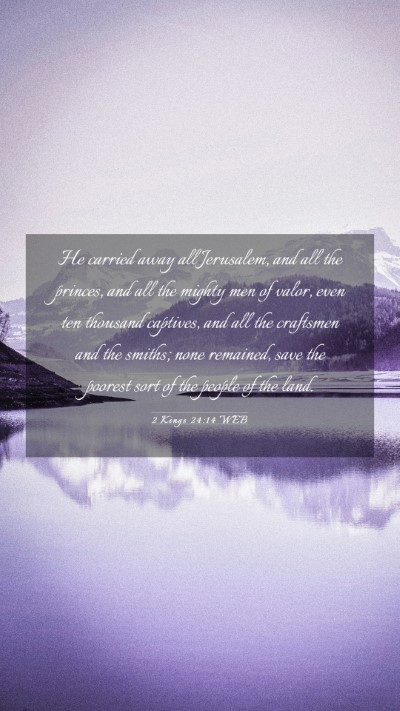 Picture 03 - 2 Kings 24:14 WEB Mobile Phone Wallpaper - He carried away all Jerusalem, and all the - Mobile Bible Verse Wallpaper