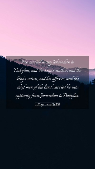 Picture 03 - 2 Kings 24:15 WEB Mobile Phone Wallpaper - He carried away Jehoiachin to Babylon; and the - Mobile Bible Verse Wallpaper