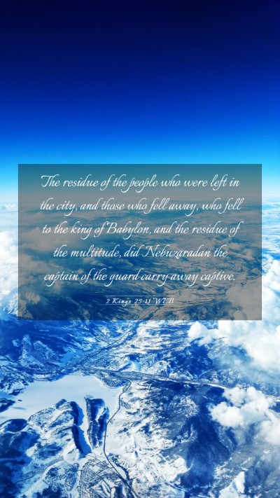 Picture 03 - 2 Kings 25:11 WEB Mobile Phone Wallpaper - The residue of the people who were left in the - Mobile Bible Verse Wallpaper