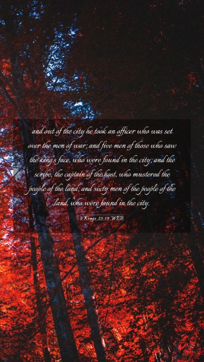 Picture 03 - 2 Kings 25:19 WEB Mobile Phone Wallpaper - and out of the city he took an officer who was - Mobile Bible Verse Wallpaper
