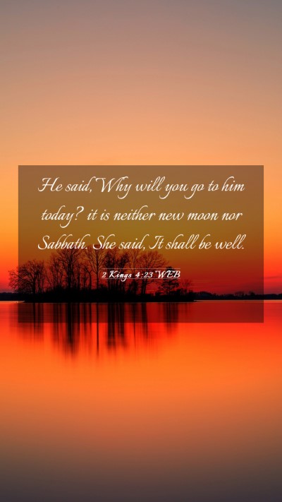 Picture 03 - 2 Kings 4:23 WEB Mobile Phone Wallpaper - He said, Why will you go to him today? it is - Mobile Bible Verse Wallpaper