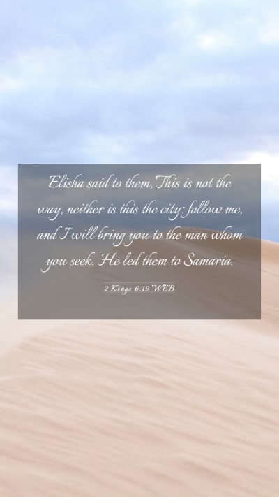 Picture 03 - 2 Kings 6:19 WEB Mobile Phone Wallpaper - Elisha said to them, This is not the way, neither - Mobile Bible Verse Wallpaper