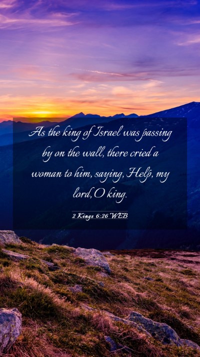 Picture 03 - 2 Kings 6:26 WEB Mobile Phone Wallpaper - As the king of Israel was passing by on the wall, - Mobile Bible Verse Wallpaper