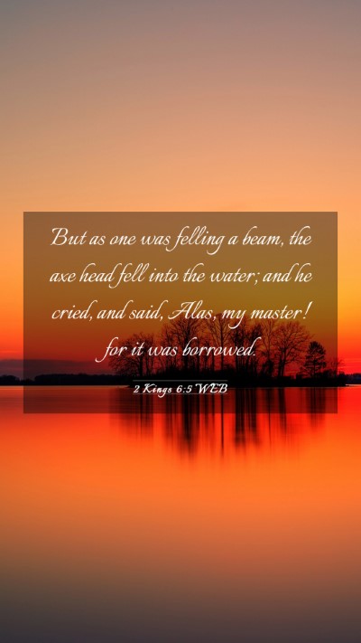 Picture 03 - 2 Kings 6:5 WEB Mobile Phone Wallpaper - But as one was felling a beam, the axe head fell - Mobile Bible Verse Wallpaper
