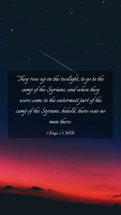 Picture 03 - 2 Kings 7:5 WEB Mobile Phone Wallpaper - They rose up in the twilight, to go to the camp - Mobile Bible Verse Wallpaper