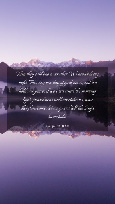 Picture 03 - 2 Kings 7:9 WEB Mobile Phone Wallpaper - Then they said one to another, We aren't doing - Mobile Bible Verse Wallpaper