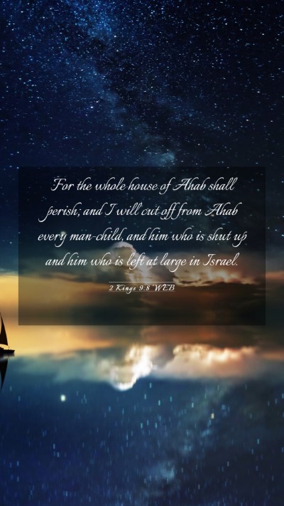 Picture 03 - 2 Kings 9:8 WEB Mobile Phone Wallpaper - For the whole house of Ahab shall perish; and I - Mobile Bible Verse Wallpaper