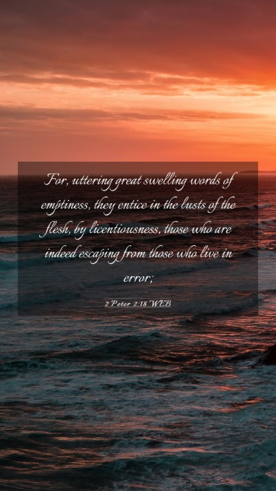 Picture 03 - 2 Peter 2:18 WEB Mobile Phone Wallpaper - For, uttering great swelling words of emptiness, - Mobile Bible Verse Wallpaper