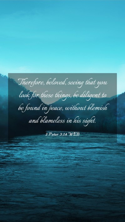 Picture 03 - 2 Peter 3:14 WEB Mobile Phone Wallpaper - Therefore, beloved, seeing that you look for - Mobile Bible Verse Wallpaper
