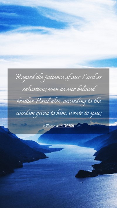 Picture 03 - 2 Peter 3:15 WEB Mobile Phone Wallpaper - Regard the patience of our Lord as salvation; - Mobile Bible Verse Wallpaper
