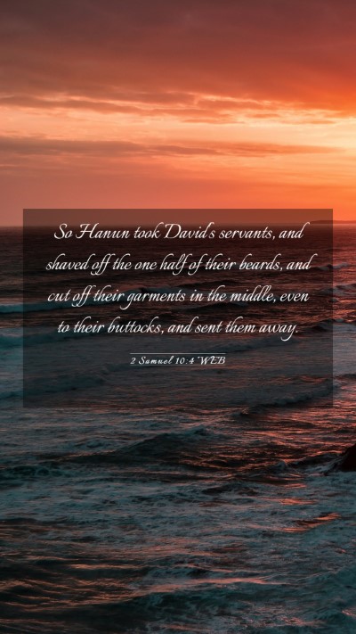 Picture 03 - 2 Samuel 10:4 WEB Mobile Phone Wallpaper - So Hanun took David's servants, and shaved off - Mobile Bible Verse Wallpaper