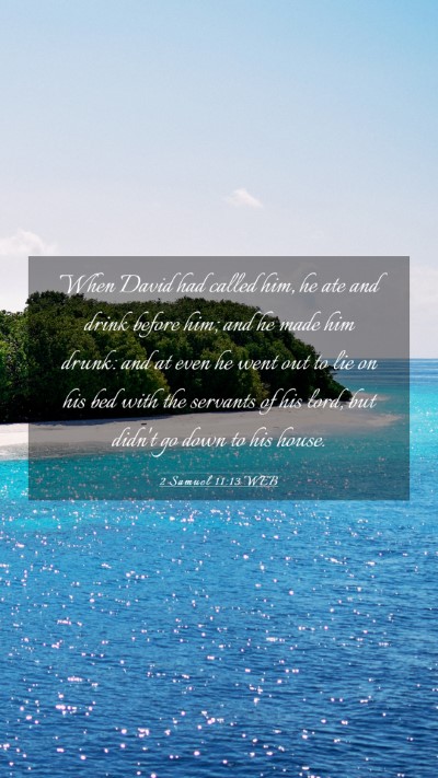 Picture 03 - 2 Samuel 11:13 WEB Mobile Phone Wallpaper - When David had called him, he ate and drink - Mobile Bible Verse Wallpaper