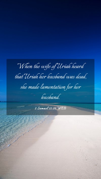 Picture 03 - 2 Samuel 11:26 WEB Mobile Phone Wallpaper - When the wife of Uriah heard that Uriah her - Mobile Bible Verse Wallpaper